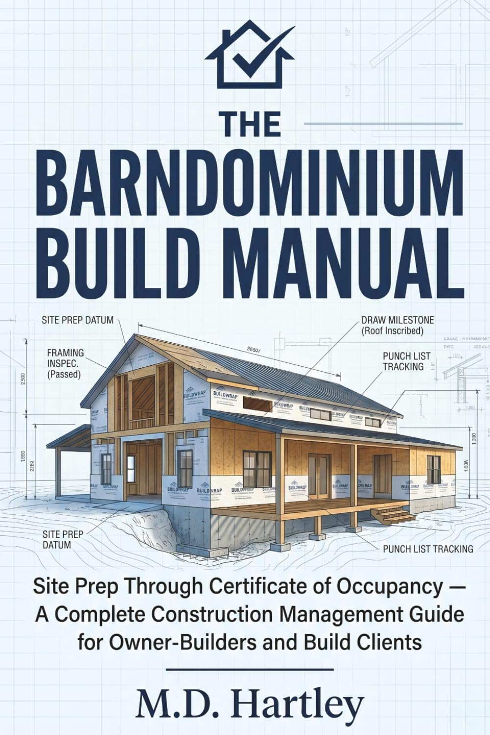 The Barndominium Build Manual: Site Prep Through Certificate of Occupancy — A Complete Construction Management Guide for Owner-Builders and Build Clients (The Barndominium Builder's Library)