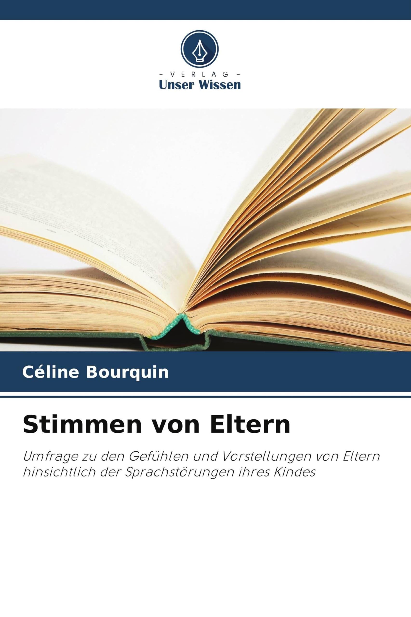 Stimmen von Eltern: Umfrage zu den Gefühlen und Vorstellungen von Eltern hinsichtlich der Sprachstörungen ihres Kindes