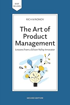 The Art of Product Management: Lessons from a Silicon Valley Innovator