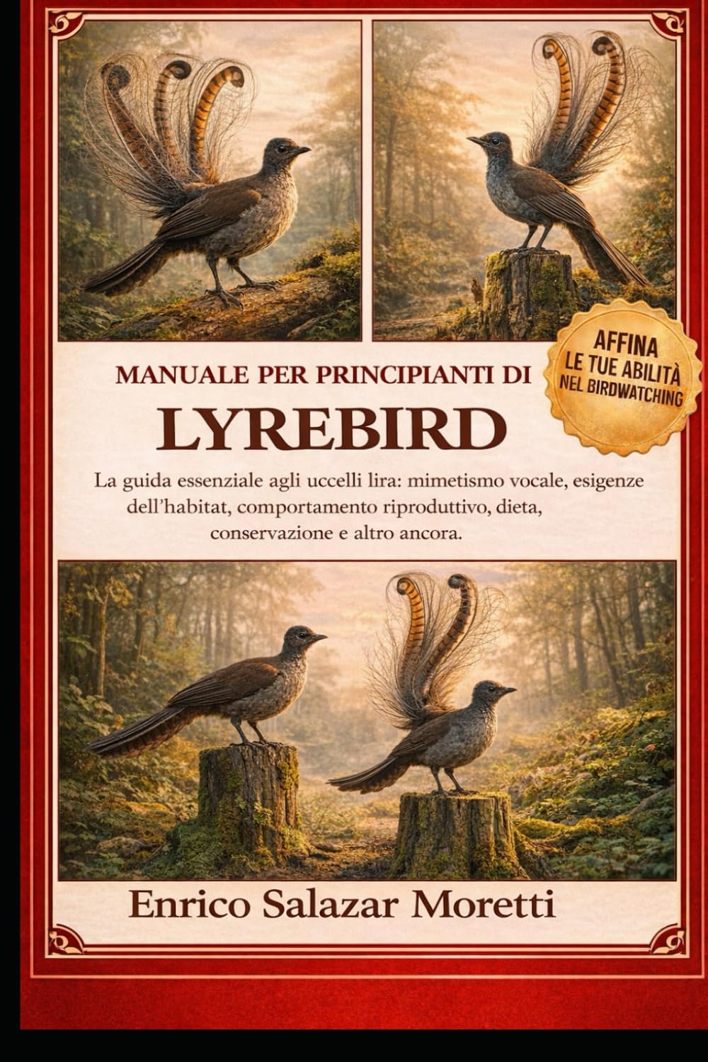 MANUALE PER PRINCIPIANTI DI LYREBIRD: La guida essenziale agli uccelli lira: mimetismo vocale, esigenze dell'habitat, comportamento riproduttivo, dieta, conservazione e altro ancora