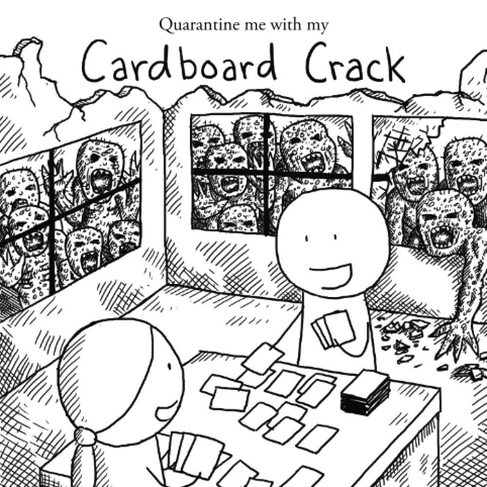 Quarantine me with my Cardboard Crack (Cardboard Crack Physical Books)