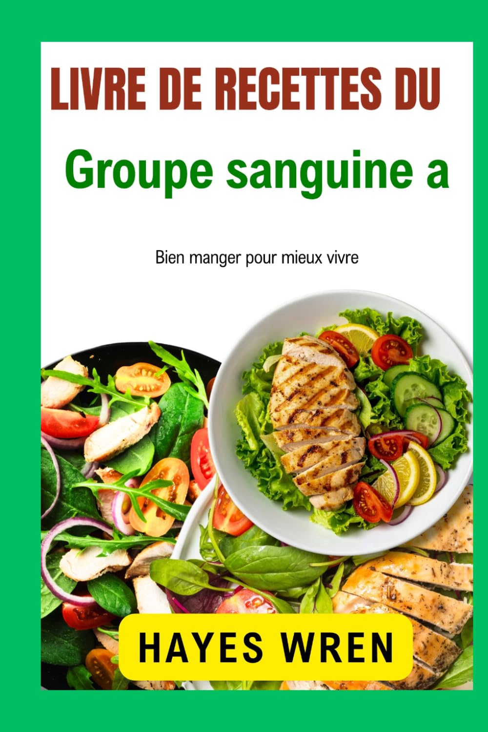 Livre de recettes du groupe sanguin A: Bien manger pour mieux vivre