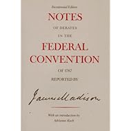 Notes of Debates in the Federal Convention of 1787