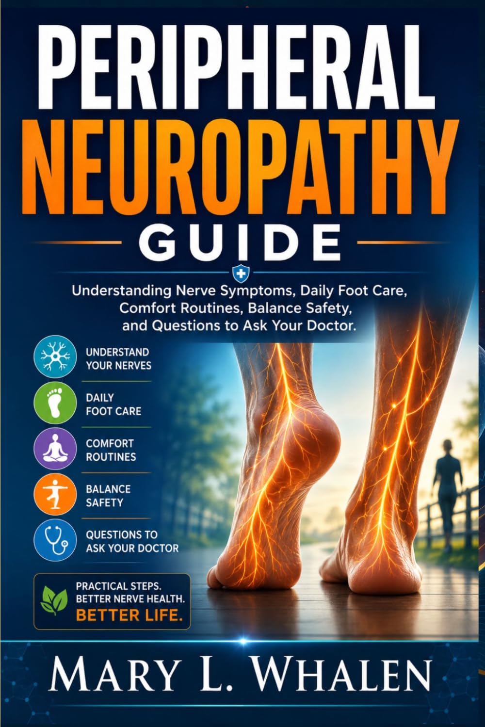 Peripheral Neuropathy Guide: Understanding Nerve Symptoms, Daily Foot Care, Comfort Routines, Balance Safety, and Questions to Ask Your Doctor.