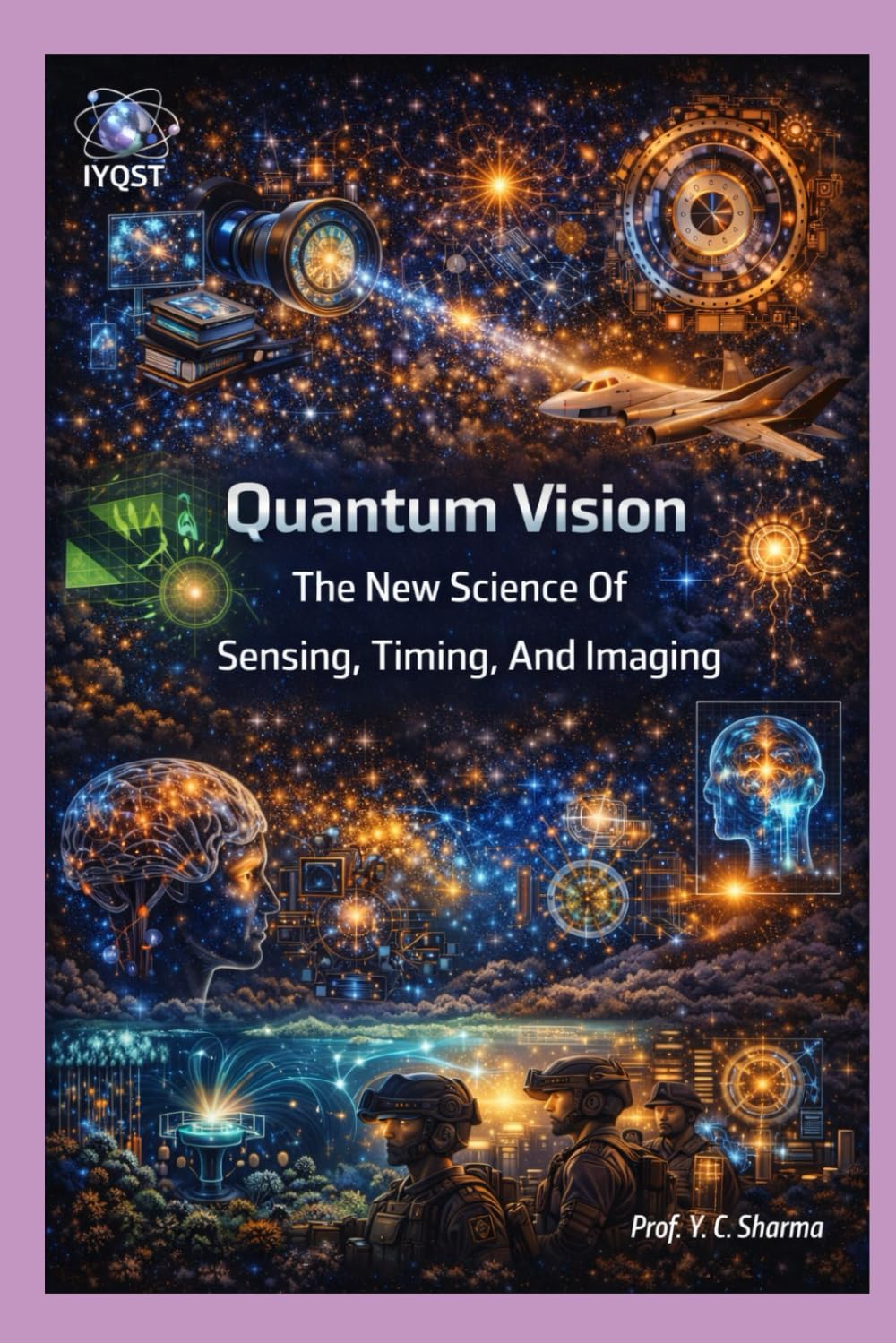 Quantum Vision: The New Science Of Sensing, Timing, And Imaging: 6 (Quantum Horizons: How Quantum Science Will Rebuild Our World)