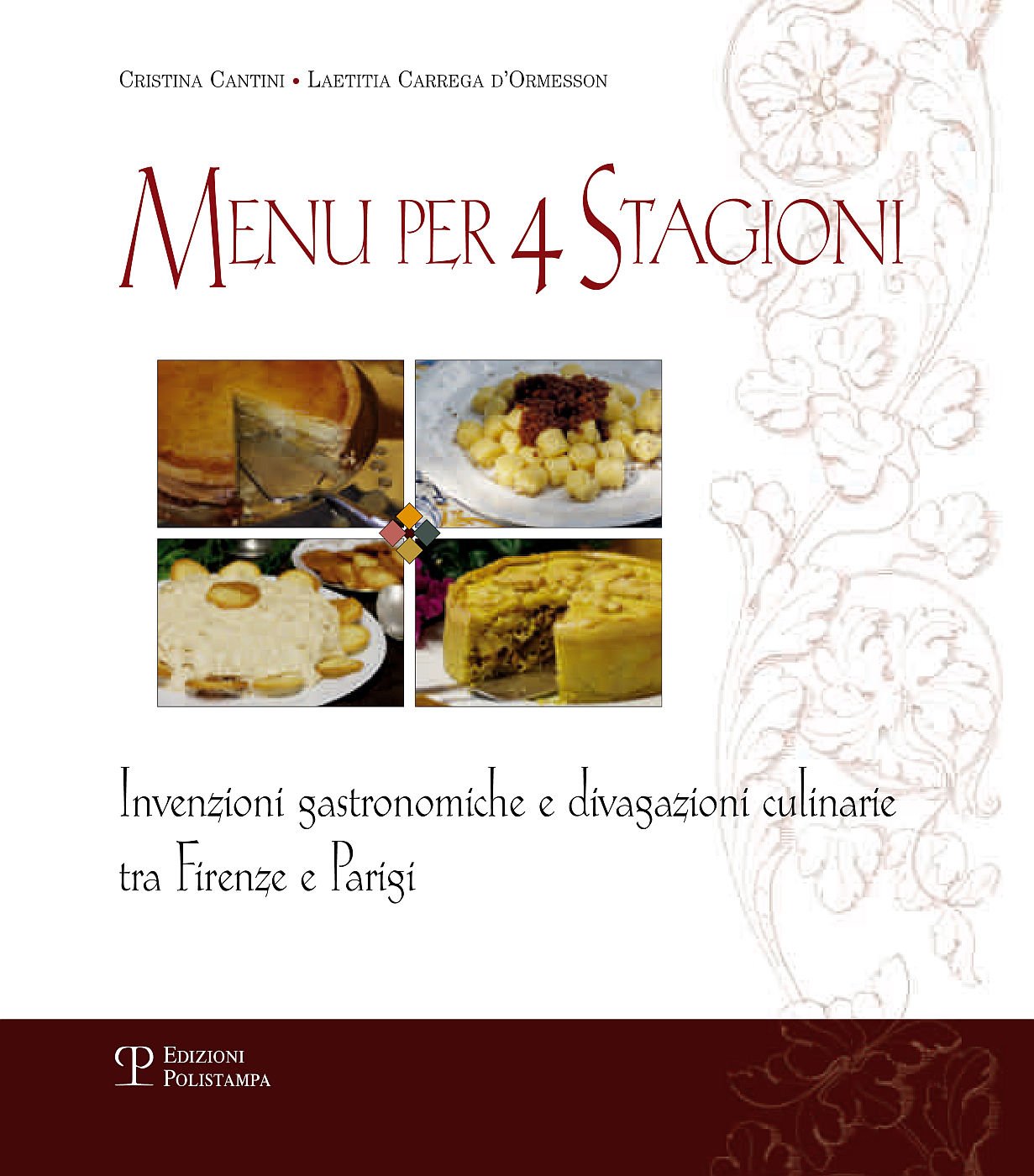 Menu Per 4 Stagioni. Invenzioni Gastronomiche E Divagazioni Culinarie Tra Firenze E Parigi - 4
