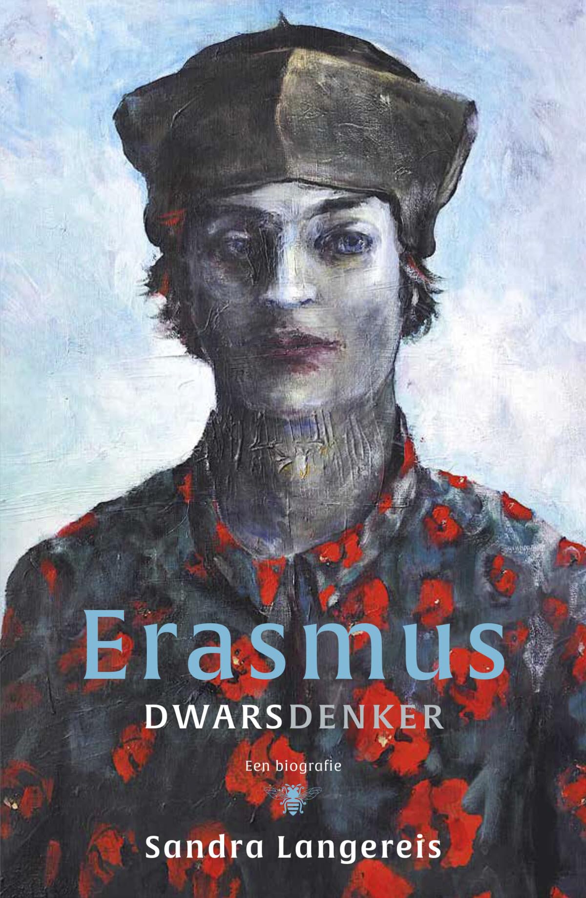 Erasmus: dwarsdenker: Een biografie
