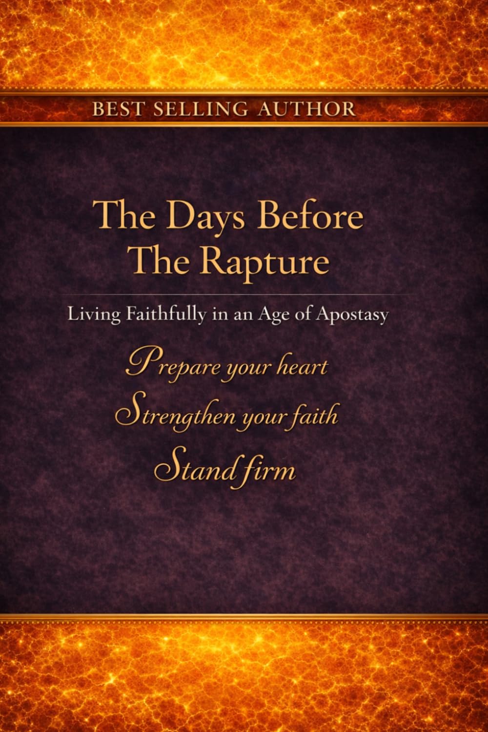 The Days Before The Rapture: Living Faithfully in an Age of Apostasy: 1 (The Catching Away Of The Church: Are You Ready to Meet the Lord in the Air?)