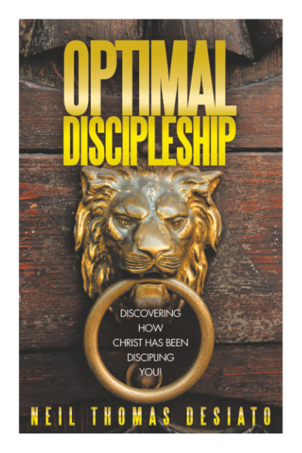 Optimal Discipleship: Discovering How Christ Has Been Discipling You!