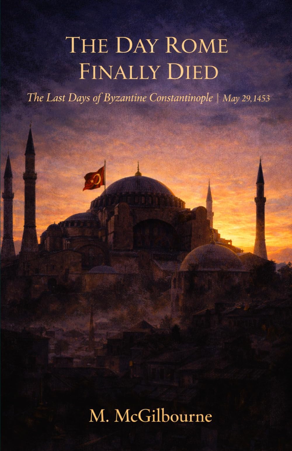 The Day Rome Finally Died: The Last Days of Byzantine Constantinople | May 29, 1453: 53 (BEYOND HIS STORY WE STAND)
