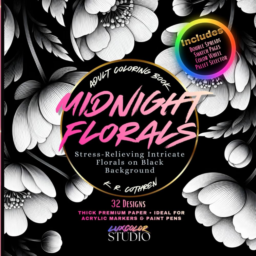 Midnight Florals Adult Coloring Book: 32 Stress-Relieving Intricate Florals on Black Backgrounds | Thick Premium Paper • Ideal for Acrylic Markers & Paint Pens