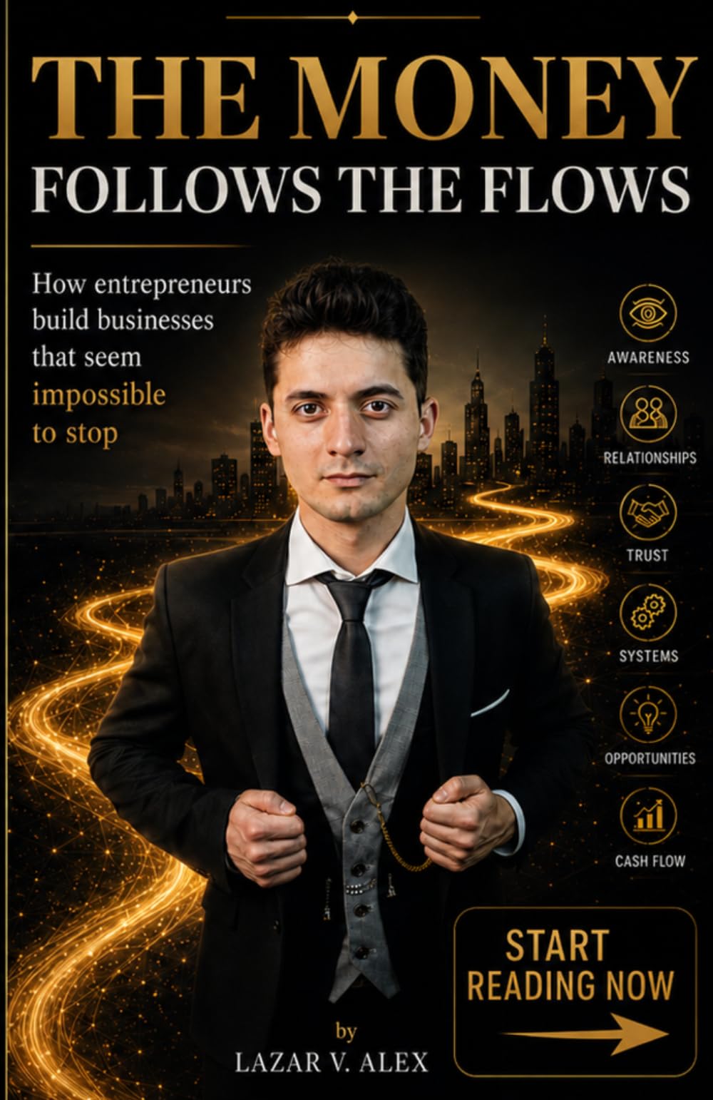 Money Follows Flows: How entrepreneurs think when they build unstoppable companies