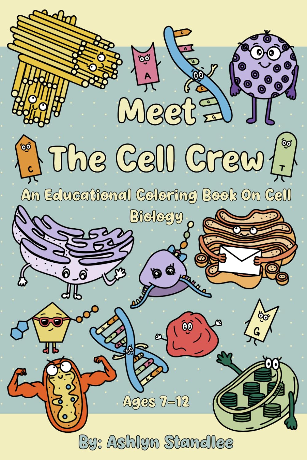 Meet The Cell Crew: An Educational Coloring Book On Cell Biology (Sweets for Science: Fun and Educational Science Coloring Books)