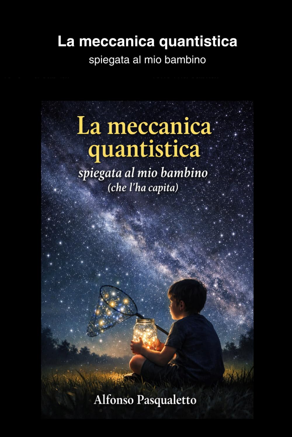 La meccanica quantistica spiegata al mio bambino (che l'ha capita): Onde • Particelle • Possibilità