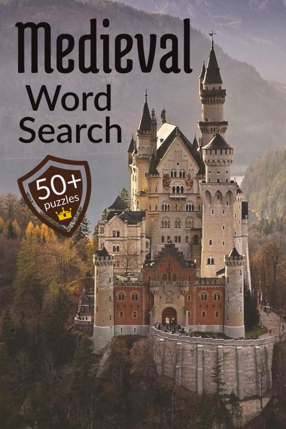 Medieval Word Search: Knights, Castles & Kingdoms: 825 Words and Phrases for Adults and Teens - Armor, Heraldry, Battles, Royalty, Wizards, and More