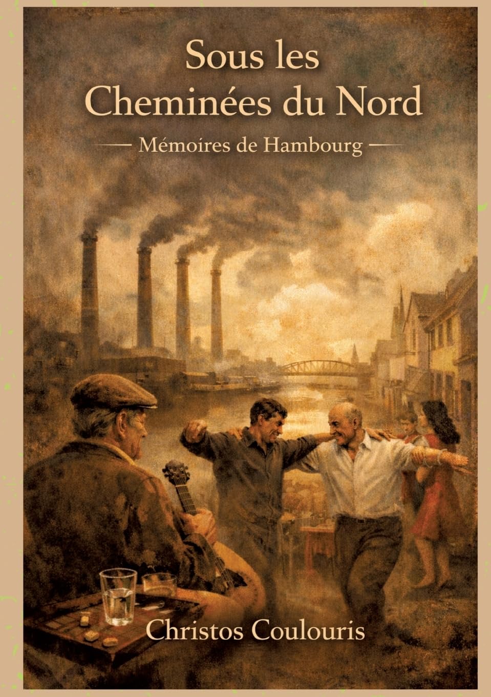 Sous les cheminées du Nord: - Mémoires de Harburg -
