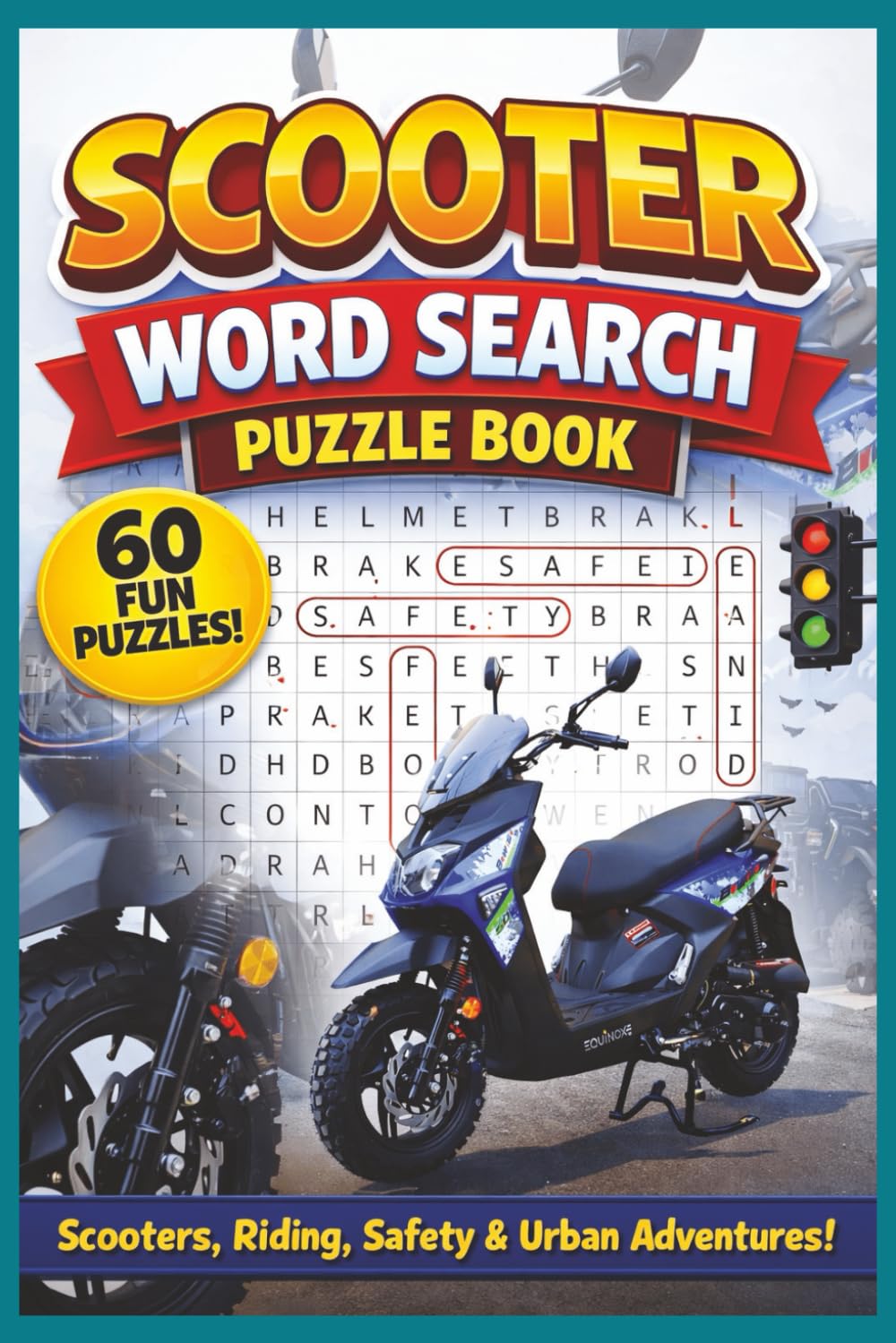Scooter: 60 Fun Word Search Puzzles About Scooters, Riding, Safety, and Urban Adventures for Kids and Adults