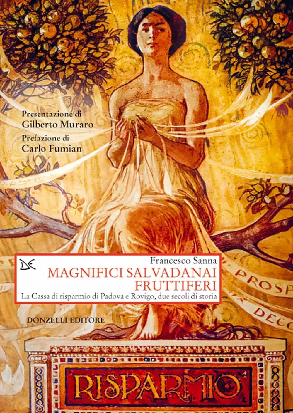 Magnifici Salvadanai Fruttiferi. La Cassa Di Risparmio Di Padova E Rovigo, Due Secoli Di Storia - 4