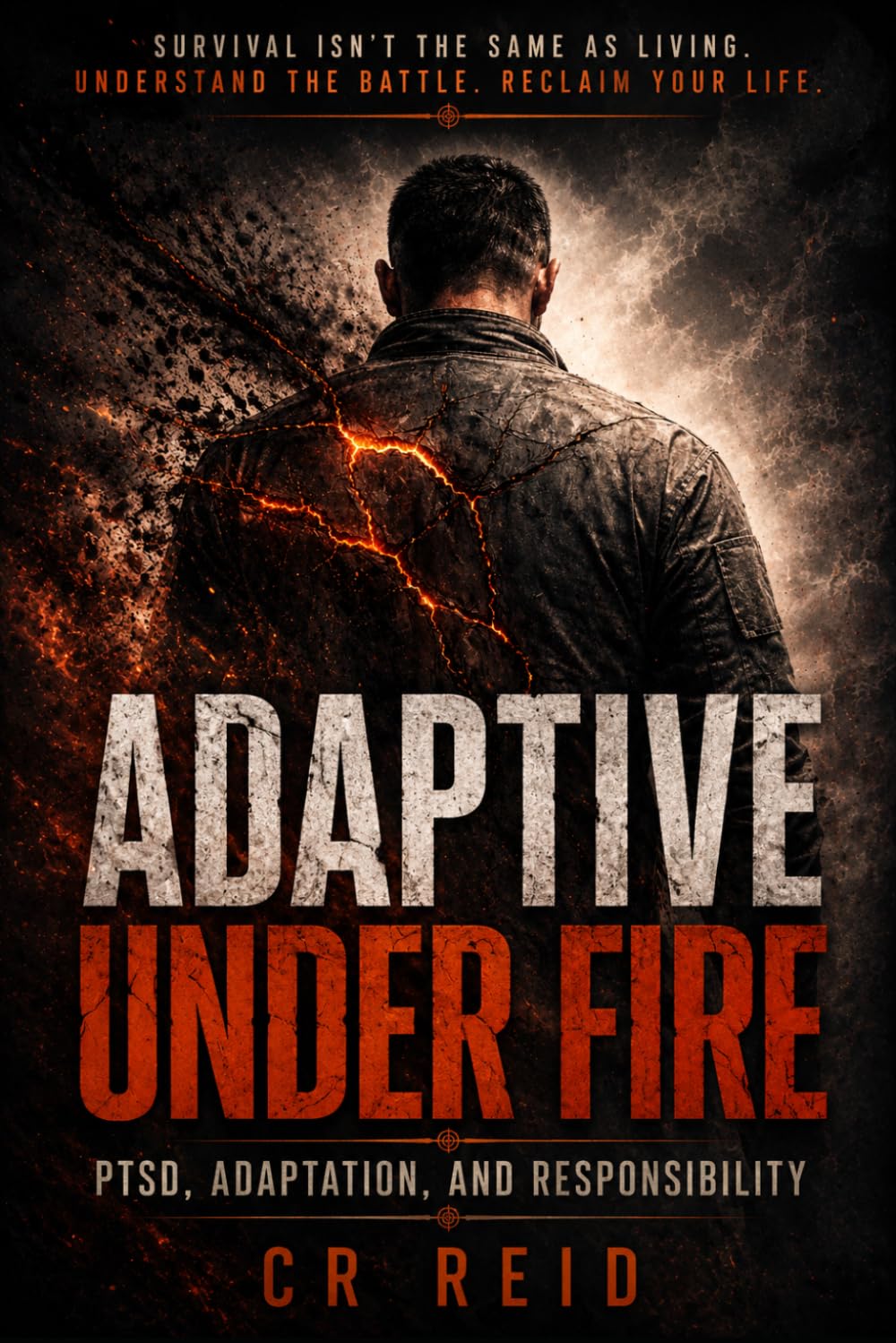 Adaptive Under Fire: PTSD, Adaptation, and Responsibility: 1 (ADAPTIVE: The Trauma Response Series)