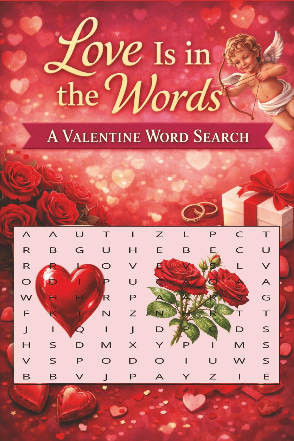 Love Is In The Words: A Valentine Word Search for adult, teens and seniors, 6x9 inches, 50+ puzzles, 110 pages.