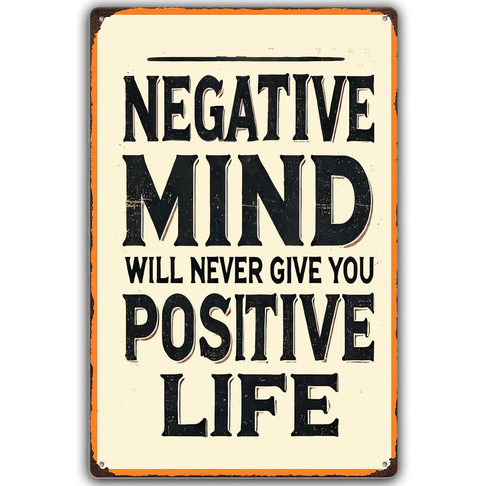 Negative Mind Will Never Give You Positive Life Vintage Metal Sign Humorous Quote Wall Decor Rustic Tin Poster for Home Kitchen Bar Pub Cafe Patio Decor 8x12 Inch
