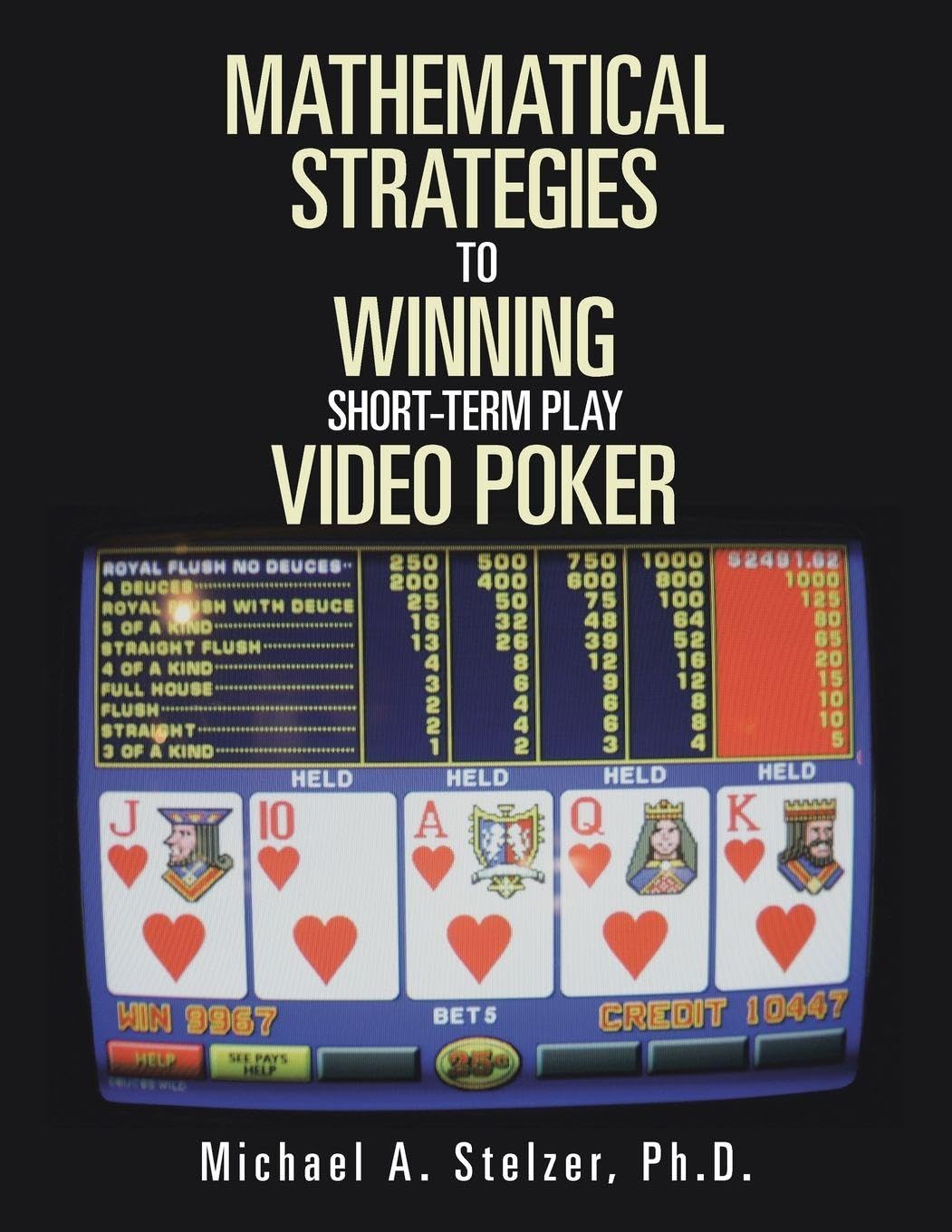 MATHEMATICAL STRATEGIES To WINNING Short-term play VIDEO POKER