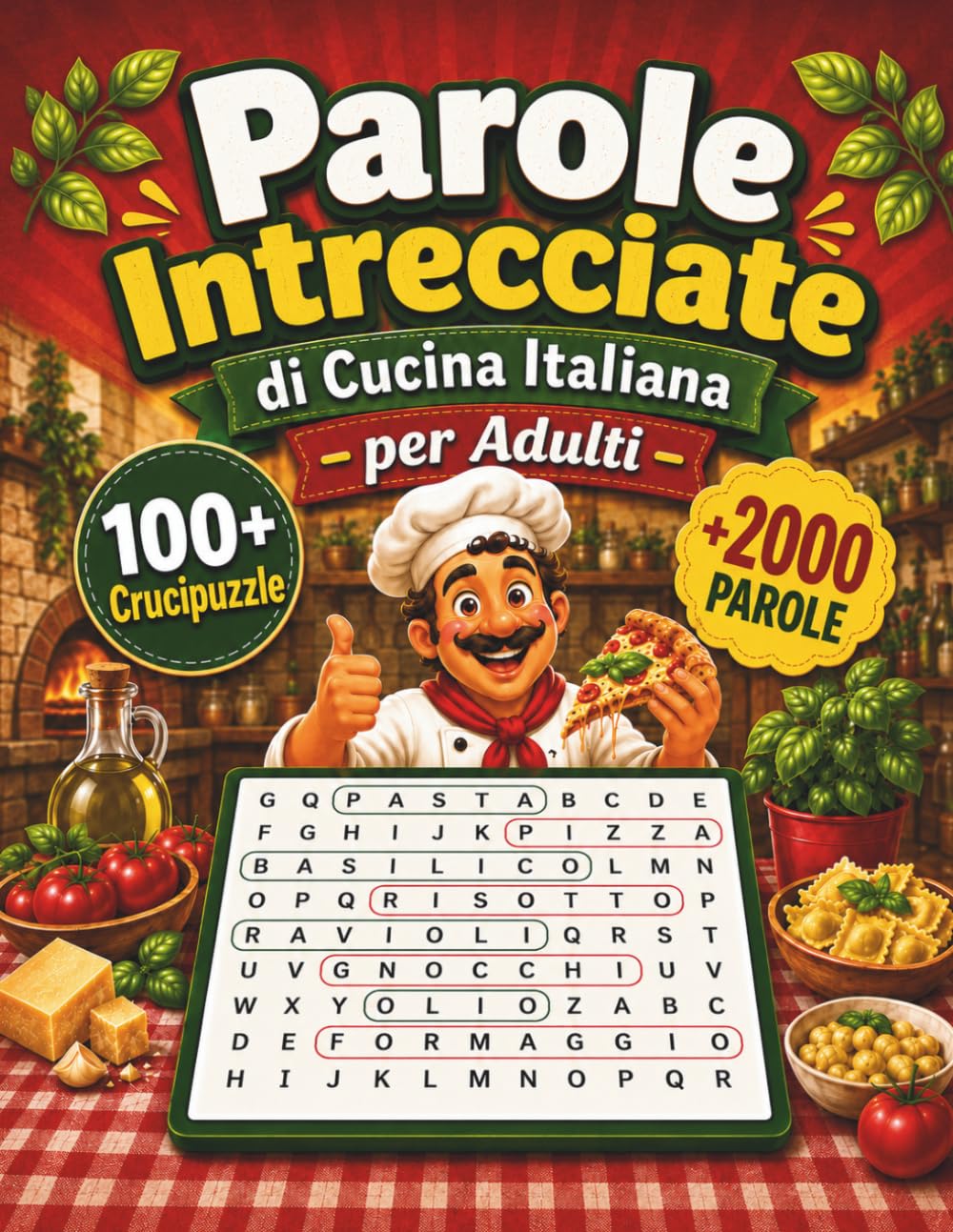 Parole Intrecciate di Cucina Italiana per Adulti: Crucipuzzle a caratteri grandi: relax, concentrazione e allenamento mentale con soluzioni (Collezione Parole Intrecciate in Italia)