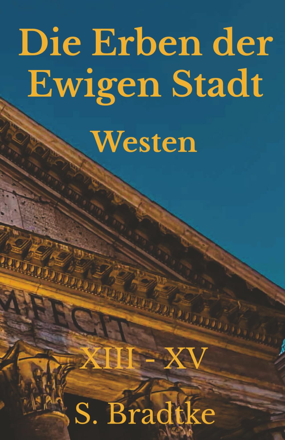 Die Erben der Ewigen Stadt -Westen-: XIII- XV