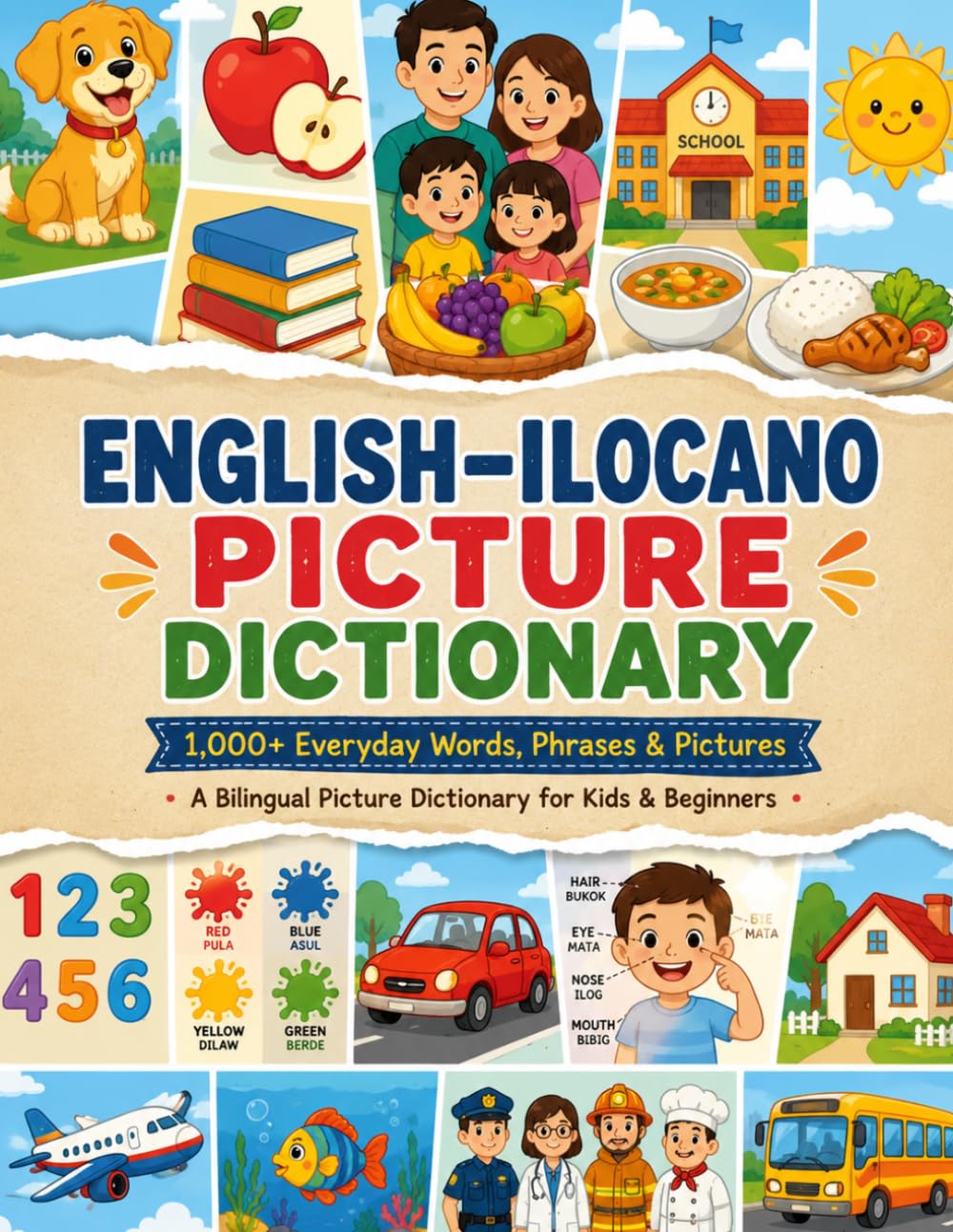 ENGLISH ILOCANO PICTURE DICTIONARY: Over 1,000 Everyday Words and Phrases with Colorful Illustrations