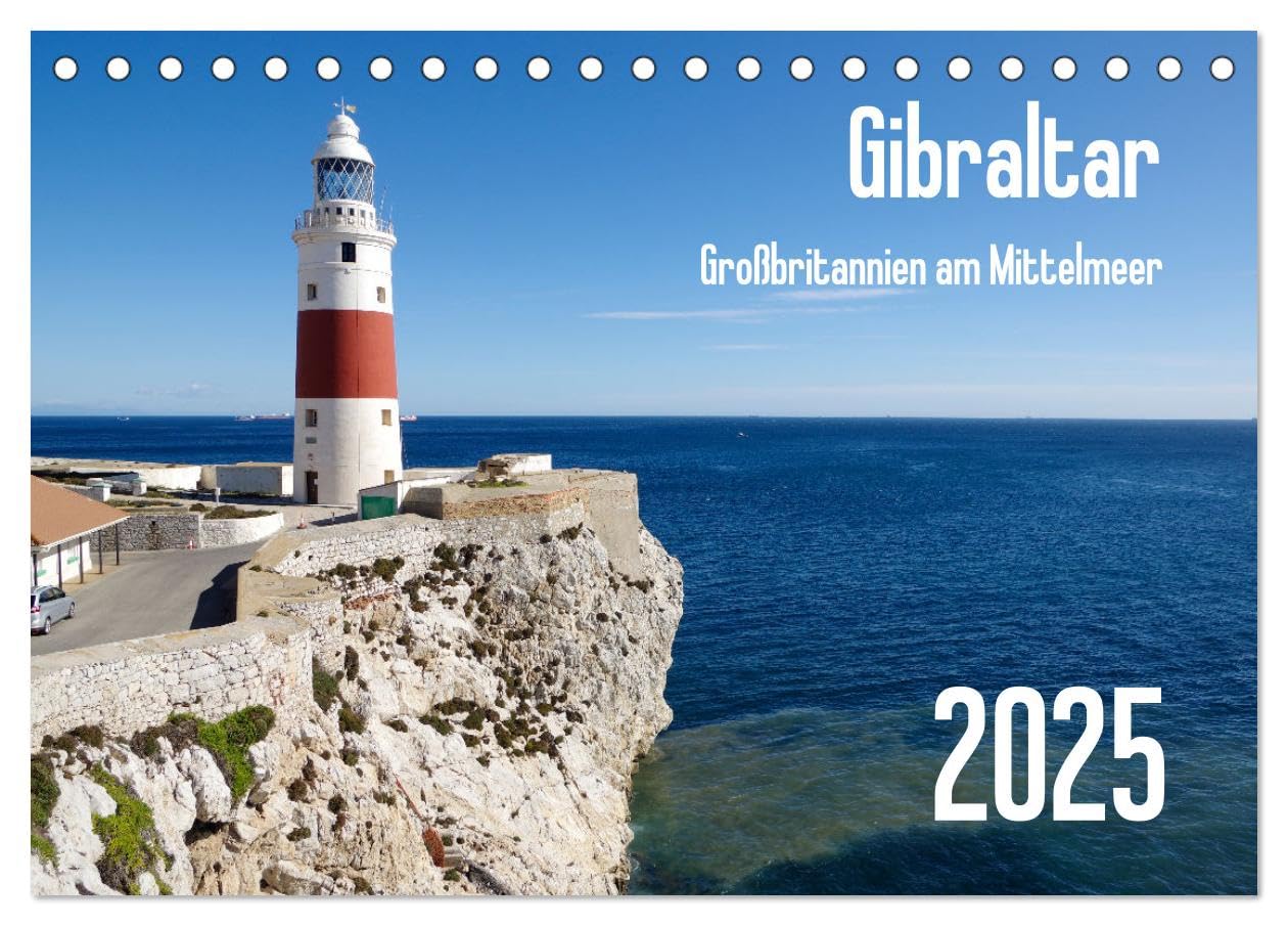 Gibraltar - Großbritannien am Mittelmeer (Tischkalender 2025 DIN A5 quer), CALVENDO Monatskalender: Streifzug durch Europas letzte Kolonie (CALVENDO Orte)