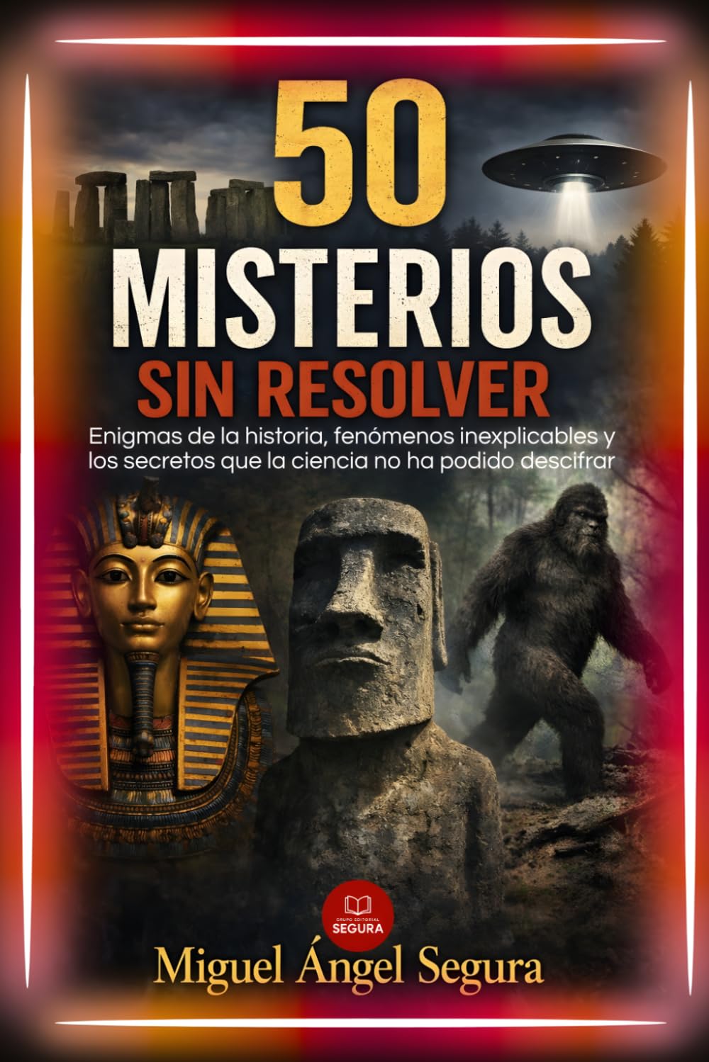 50 Misterios sin resolver: Enigmas de la historia, fenómenos inexplicables y los secretos que la ciencia no ha podido descifrar (La Gran Biblioteca del Misterio)