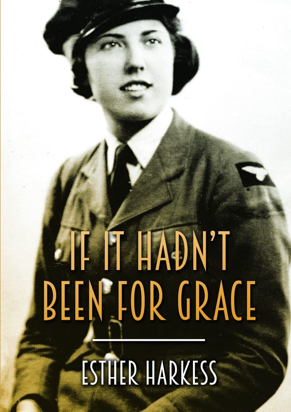 If It Hadn't Been For Grace - Harkess, Esther