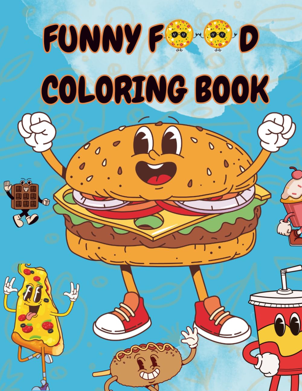 Funny Food coloring book: Adorable Kawaii Snacks, Silly Fruits And Sweet Treats To Inspire Toddler Art - Fun Cute Jumbo Simple Pictures For Preschoolers