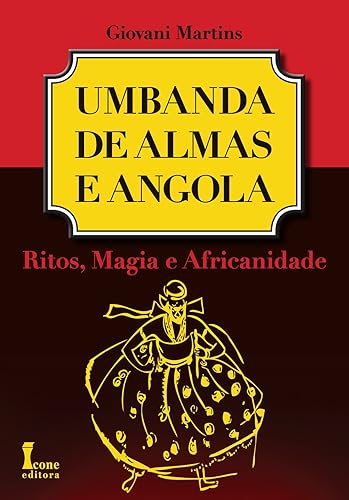 Umbanda de Almas e Angola. Ritos, Magia e Africanidade