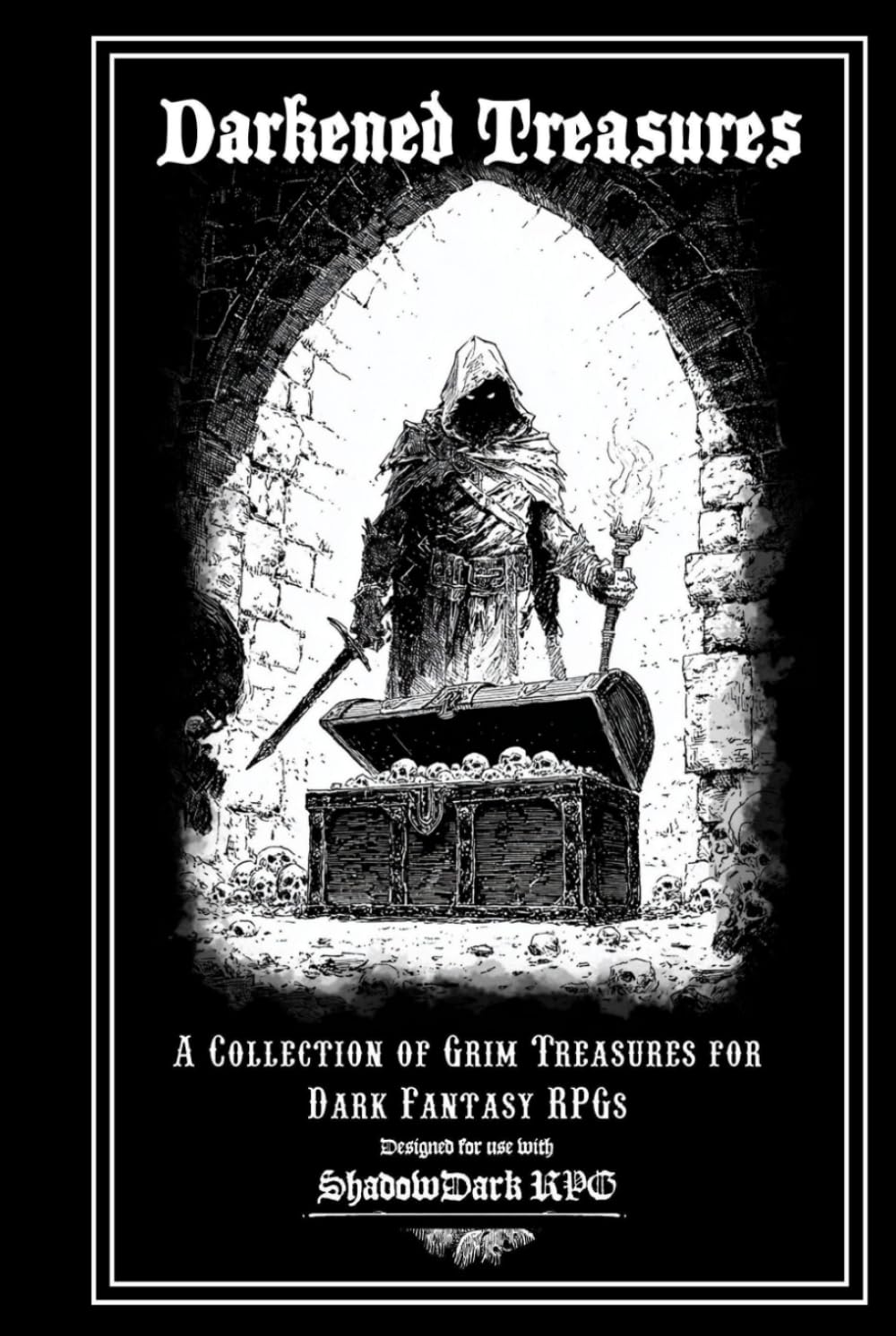 Darkened Treasures: A Tome of 170+ Grimdark Magic Items for TTRPGs: Unleash a Hoard of Gothic Horrors and Cursed Artifacts Upon Your Game