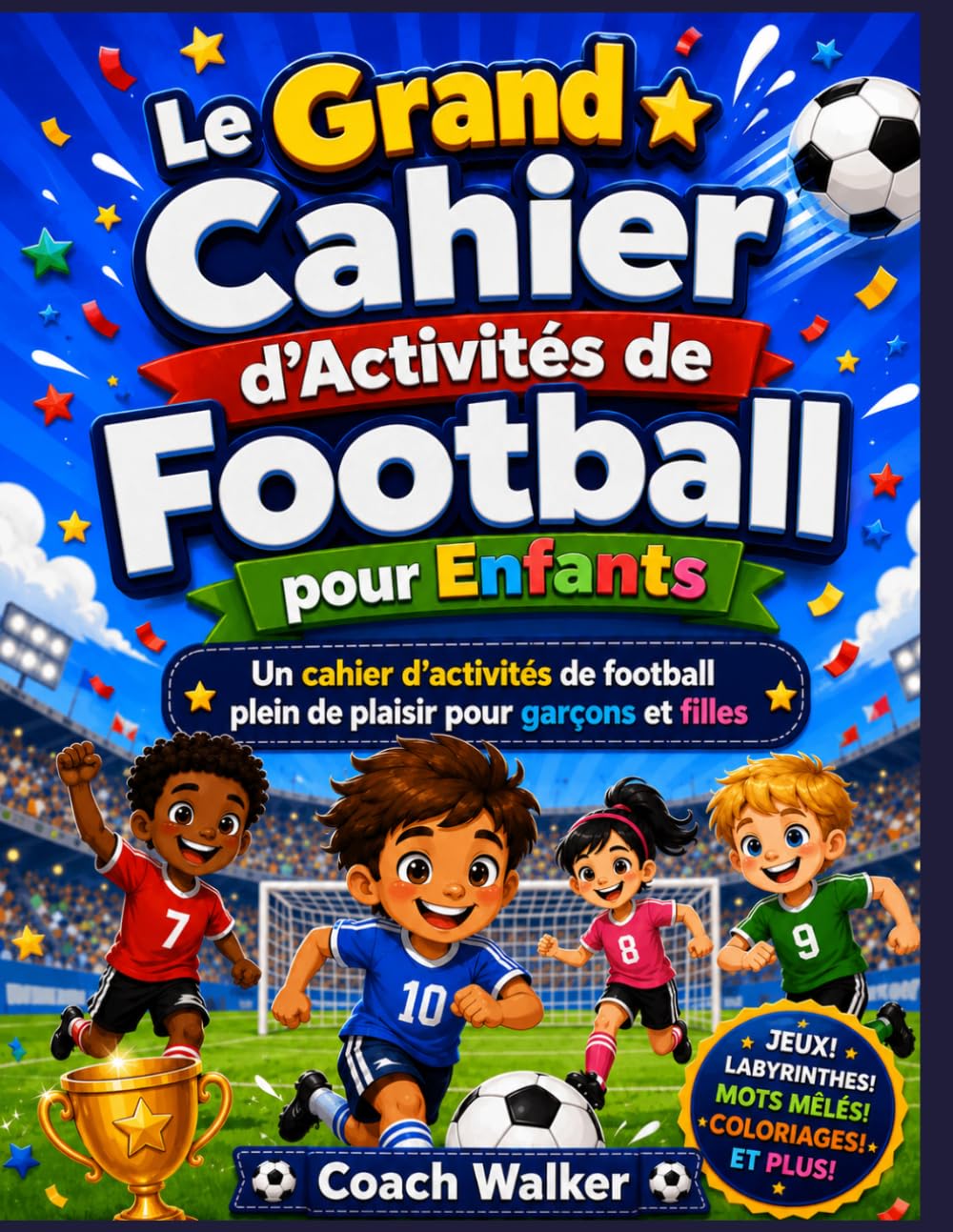 Le Grand Cahier d’Activités de Football pour Enfants: Un cahier d’activités de football plein de plaisir pour garçons et filles