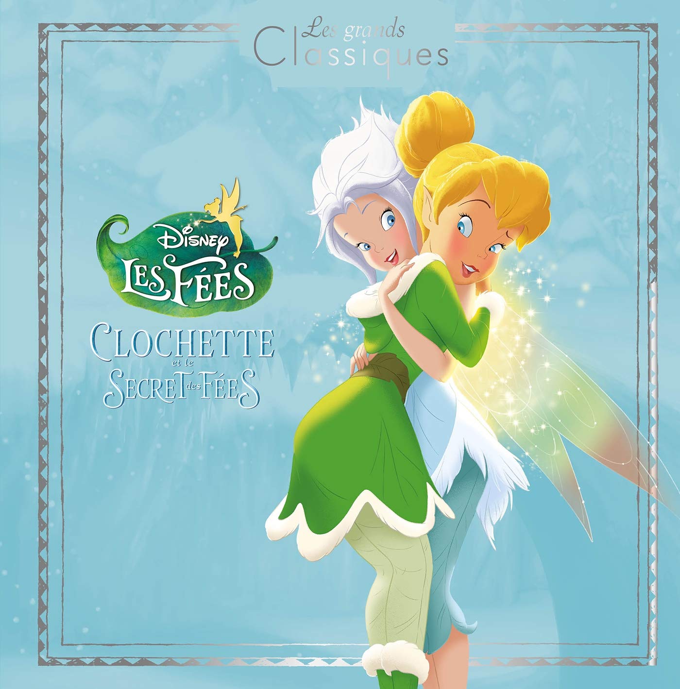 LA FÉE CLOCHETTE 4 - Les Grands Classiques - L'histoire du film - Disney: Clochette et le Secret des Fées