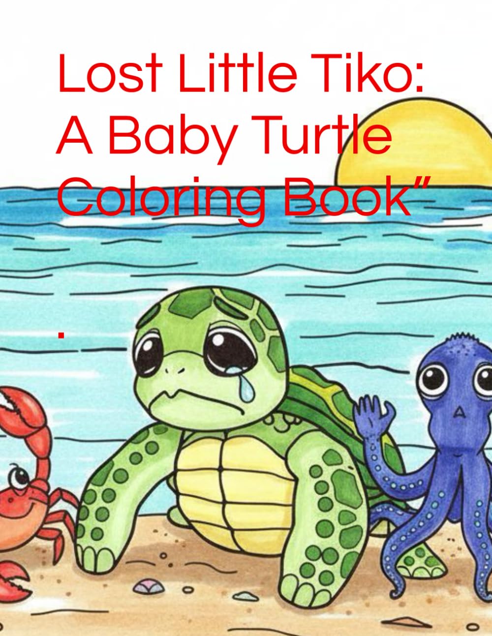 Lost Little Tiko: A Baby Turtle Coloring Book”