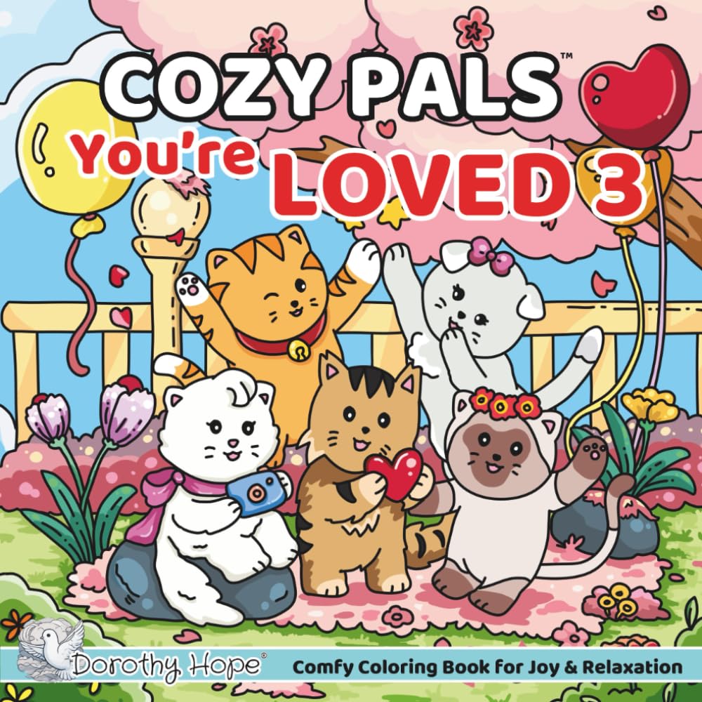 Cozy Pals You’re LOVED 3: Comfy Coloring Book for Adults and Teens Featuring Cute Adorable Kittens in Loving Moments for Relaxation (Bold & Simple, Cute & Easy) (COZY PALS Series)