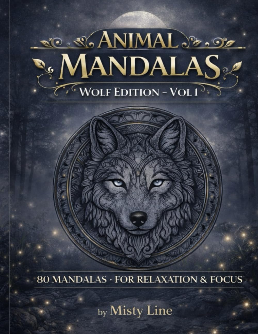 Animal Mandalas – Wolves Edition, Volume 1: 80 Abstract Wolf-Inspired Mandalas for Calm, Balance & Relaxation