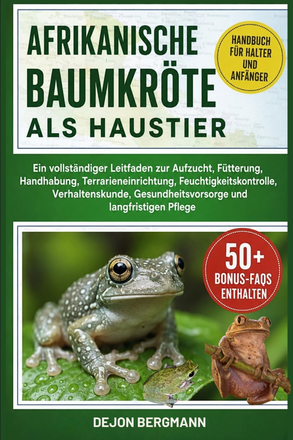 AFRIKANISCHE BAUMKRÖTE ALS HAUSTIER: Ein vollständiger Leitfaden zur Aufzucht, Fütterung, Handhabung, Terrarieneinrichtung, Feuchtigkeitskontrolle, ... Gesundheitsvorsorge und langfristigen Pflege