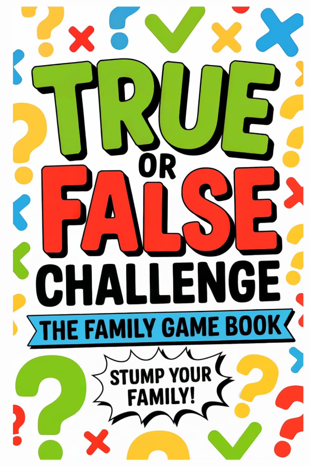 True or False Challenge: The Family Game Book