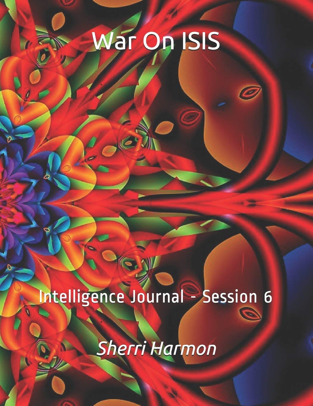 War On ISIS: Intelligence Journal - Session 6      Paperback – December 27, 2019
