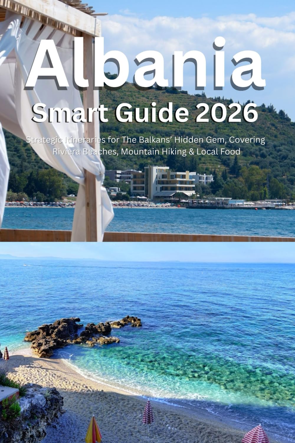 Albania Smart Guide 2026: Strategic Itineraries for The Balkans’ Hidden Gem, Covering Riviera Beaches, Mountain Hiking & Local Food