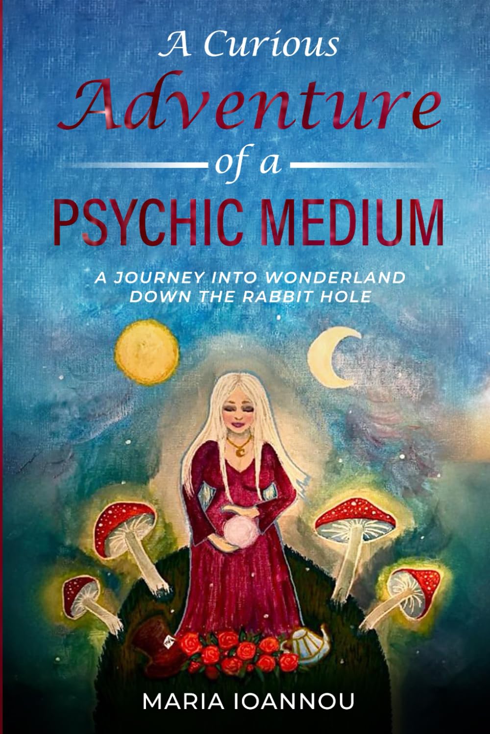 A Curious Adventure of a Psychic Medium: A Journey into Wonderland Down the Rabbit Hole
