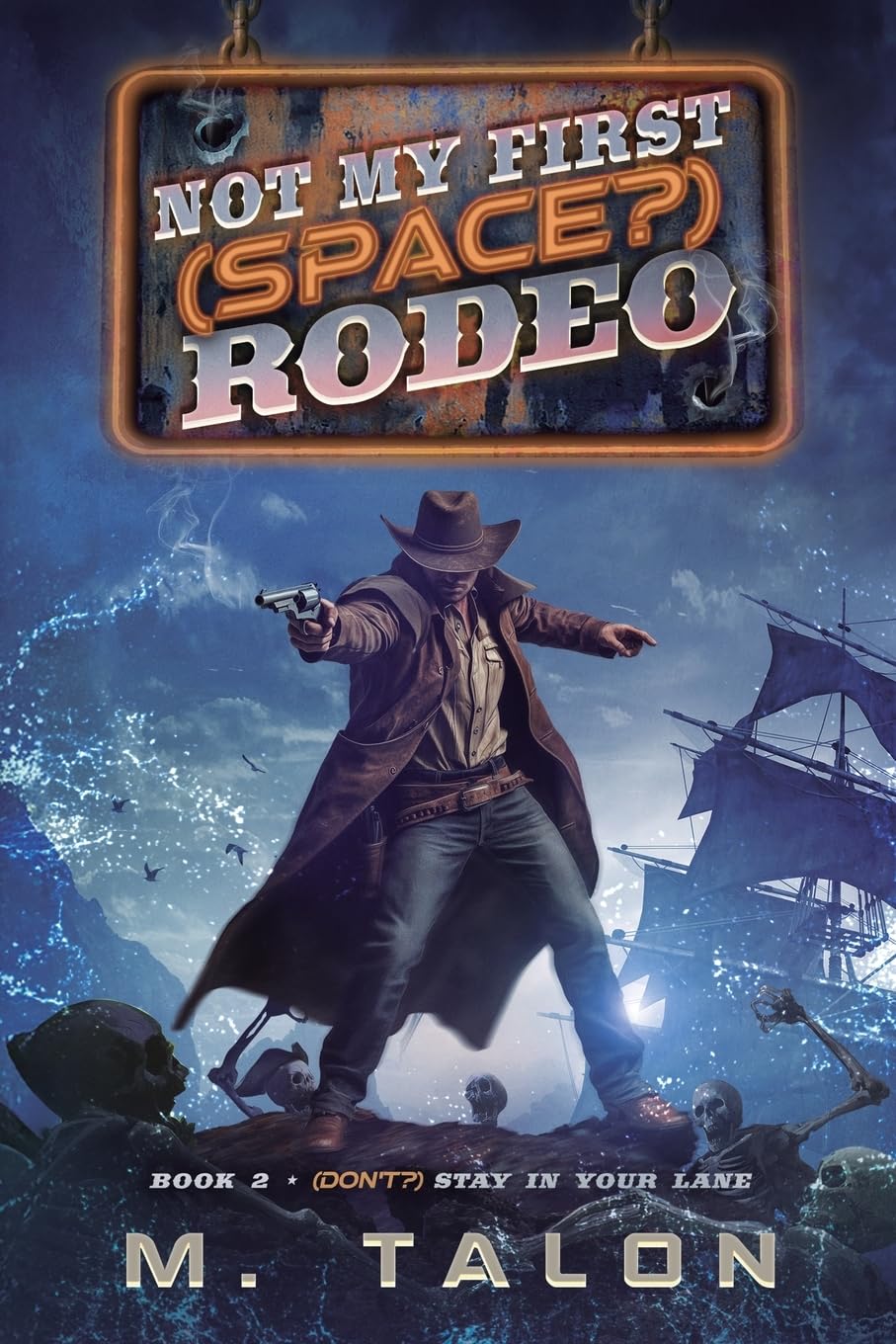(Don't?) Stay in Your Lane: A Sci-Fi Litrpg Adventure: 2 (Not My First (Space?) Rodeo)