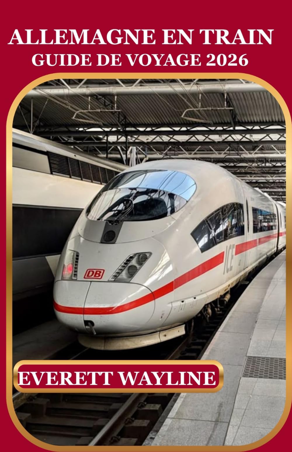 ALLEMAGNE EN TRAIN GUIDE DE VOYAGE 2026: UN GUIDE PRATIQUE POUR LES LIGNES FERROVIAIRES PANORAMIQUES, LES EXPÉRIENCES UNIQUES ET LES TRÉSORS CACHÉS
