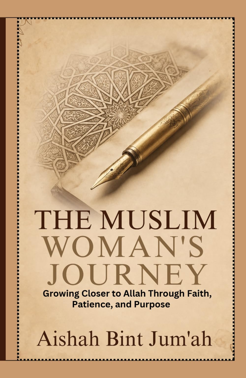 The Muslim Woman's Journey: Growing Closer to Allah Through Faith, Patience, and Purpose