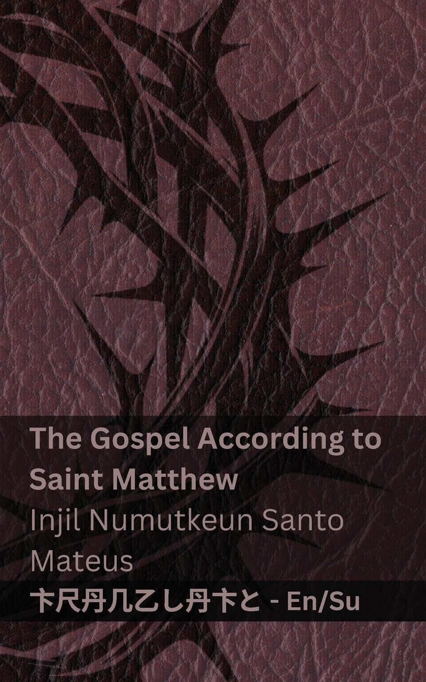 The Bible / Kitab Suci - The Gospel According to Saint Matthew / Injil Numutkeun Santo Mateus: Tranzlaty English basa Sunda
