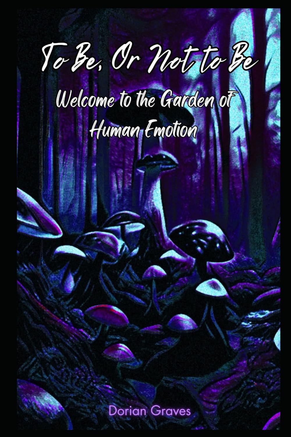 To Be, Or Not to Be: Welcome to the Garden of Human Emotion